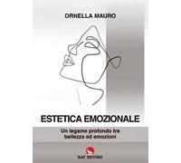 Estetica emozionale. Un legame profondo tra bellezza ed emozioni