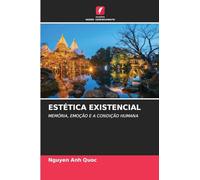 ESTÉTICA EXISTENCIAL: MEMÓRIA, EMOÇÃO E A CONDIÇÃO HUMANA