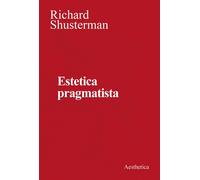 Estetica pragmatista [Paperback] Shusterman, Richard and Matteucci, Giovanni