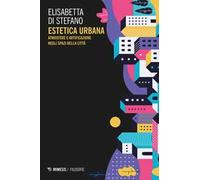 Estetica urbana. Atmosfere e artificazione negli spazi della città