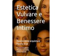 Estetica Vulvare e Benessere Intimo: Ovvero come acquistare fiducia in sé