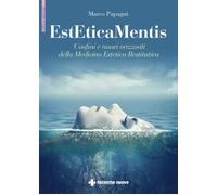 EstEticaMentis. Confini e nuovi orizzonti della medicina estetica restitut...