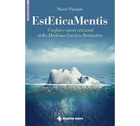 EstEticaMentis. Confini e nuovi orizzonti della medicina estetica restitutiva
