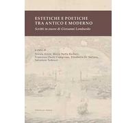 Estetiche e poetiche tra antico e moderno. Scritti in onore di Giovanni Lombardo