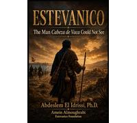 ESTEVANICO: The Man Cabeza de Vaca Could Not See