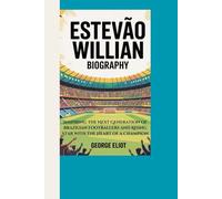 ESTEVAO WILLIAN BIOGRAPHY: Inspiring the Next Generation of Brazilian Footballers and Rising Star with the Heart of a Champion