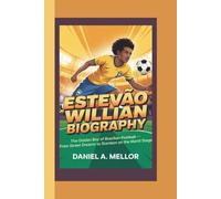 ESTEVAO WILLIAN: The Golden Boy of Brazilian Football - From Street Dreams to Stardom on the World Stage