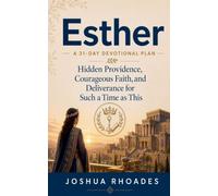Esther- A 31-Day Devotional Plan - Hidden Providence, Courageous Faith, and Deliverance for Such a Time as This