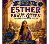 Esther and the Brave Queen: The Queen Who Chose Courage