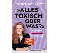 Esther Bockwyt Alles toxisch, oder was?: Ein Wegweiser durch (Copertina rigida)