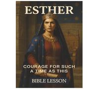 Esther: Courage for such a time as this.