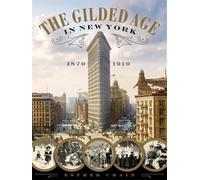 Esther Crain The Gilded Age In New York, 1870 - 1910 (Copertina rigida)