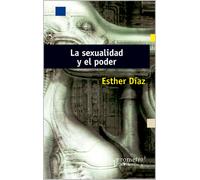 Esther Díaz La sexualidad y el poder (Tascabile) Sexo Y Sexualidad