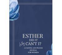 Esther Did It Why Can't I?: A Fasting and Prayer Journal For Women