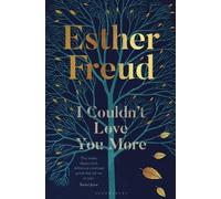 Esther Freud I Couldn't Love You More (Copertina rigida)