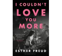 Esther Freud I Couldn't Love You More (Tascabile)