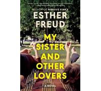 Esther Freud My Sister and Other Lovers (Copertina rigida)