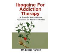 Esther Hansen Ibogaine For Addiction Therapy (Tascabile)
