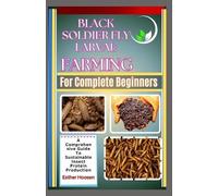 Esther Hoosen Black Soldier Fly Larvae Farming For Complete Beginner (Tascabile)