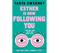 Esther is Now Following You: A gripping and darkly funny debut, perfect for fans of Baby Reindeer and Strange Sally Diamond.