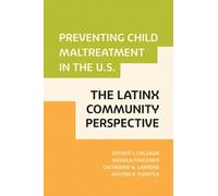 Esther J. Calzada Milton A Fu Preventing Child Maltreatment in the (Tascabile)