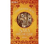 Esther & Jerry Hicks Manfr Sara und die Eule: Roman. Band 1 der Sara (Tascabile)