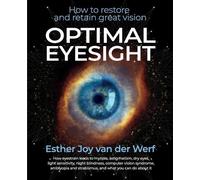 Optimal Eyesight: How to Restore and Retain Great Vision