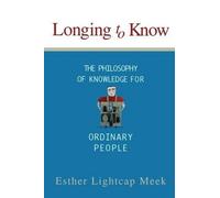 Esther Lightcap Meek Longing to Know (Tascabile)