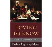 Esther Lightcap Meek Loving to Know (Tascabile)