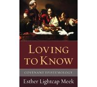 Esther Lightcap Meek Loving to Know (Tascabile)