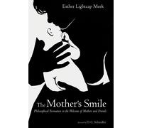 Esther Lightcap The Mother's Smile: Philosophical Formation in the W (Tascabile)