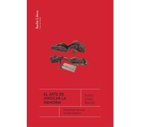 Esther López Ba El arte de invocar la memoria: Anatomía de una herid (Tascabile)