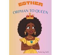 ESTHER: ORPHAN TO QUEEN