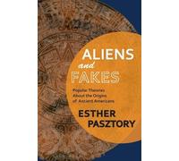 Esther Pasztory Aliens and Fakes (Tascabile)