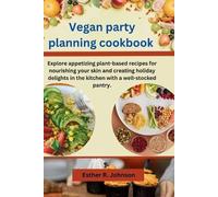 Esther R Johnson Vegan party planning cookbook (Tascabile)