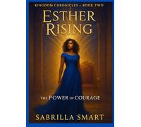 Esther Rising: The Power of Courage