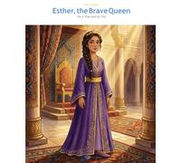 Esther, the Courageous Queen: For Such a Time as This