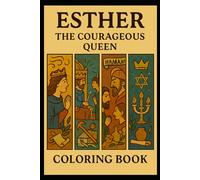 Esther: The Courageous Queen: Old Testament
