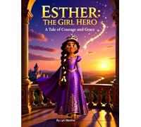 Esther The Girl Hero: Bible Story: 1