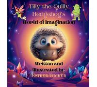 Tilly the Quilly Hedgehog's World of Imagination