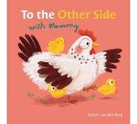 Esther van den Berg To the Other Side with Mommy (Libro di cartone)