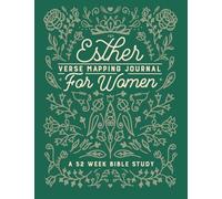 Esther Verse Mapping Journal 52 Week Bible Study For Women: Transformative Bible Study Technique for Such A Time Is This