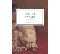 Esther Waters: 1899 Edition