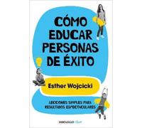 Esther Wojcicki Cómo educar personas de éxito / How to Raise Success (Tascabile)