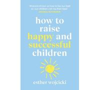 Esther Wojcicki How to Raise Happy and Successful Children (Tascabile)