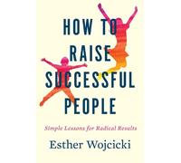 Esther Wojcicki How to Raise Successful People (Copertina rigida)