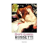 Esther Wood Dante Gabriel Rossetti and the Pre-Raphaelite Movement (Tascabile)