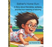 Esther's Home Run: A Story about friendship, epilepsy, and the true meaning of winning