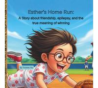 Esther's Home Run: A Story about friendship, epilepsy, and the true meaning of winning