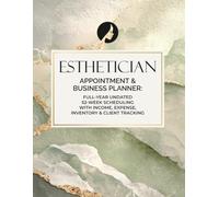 Esthetician Appointment & Business Planner: Full-Year Undated 52-Week Scheduling with Income, Expense, Inventory & Client Tracking: For Estheticians and Spa Owners | 8.5" x 11" Large Format, 194 Pages
